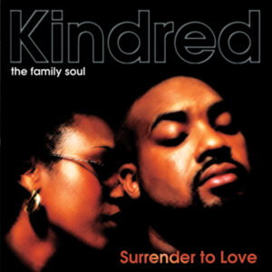 Kindred The Family Soul album cover art for their Surrender To Love album released by Hidden Beach Recordings